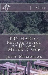 bokomslag TRY HARD 1 Revised editon by JJGop & Myrna E. Gop: Jet's Memorial