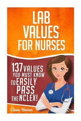 Nurse Superhero, Chase Hassen - Lab Values: 137 Values You Must Know to Easily Pass the NCLEX!, Häftad