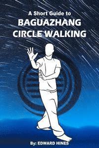 bokomslag Baguazhang circle walking: a short guide to