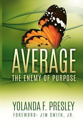 AVERAGE, The Enemy of Purpose 1