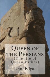 bokomslag Queen of the Persians: The life of Queen Esther