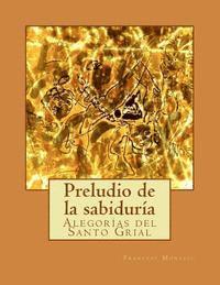 bokomslag Preludio de la sabiduría: Alegorías del Santo Grial