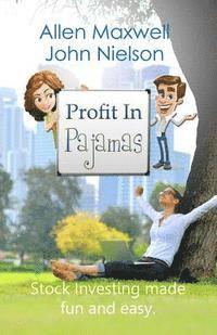 bokomslag Profit In Pajamas: The only book that makes stock investing fun and easy.