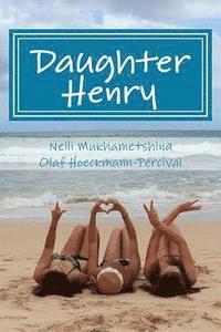 bokomslag Daughter Henry: The True Story of a Russian Exchange Student to the Island of Kauai