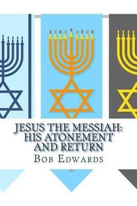 bokomslag Jesus the Messiah: His Atonement and Return