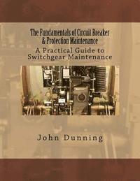 John Dunning - The Fundamentals of Circuit Breaker & Protection Maintenance, Häftad. Tillgänglighet: Lägg i varukorg