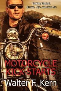 bokomslag Motorcycle Kick-Starts: Getting Started, Stories, Tips, and How-Tos