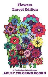 Beth Ingrias - Adult Coloring Books: Flowers Travel Edition, Häftad
