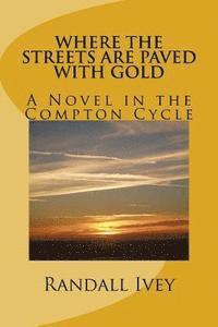 Where the Streets Are Paved With Gold: A Novel in the Compton Cycle 1
