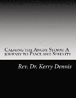 Calming the Angry Storm: A journey to Peace and Serenity 1