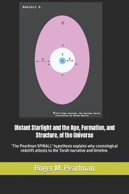 Roger M Pearlman, Roger M. Pearlman - Distant Starlight and the Age, Formation, and Structure, of the Universe, Häftad