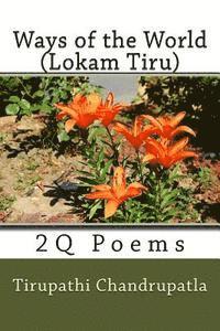 Tirupathi Chandrupatla - Ways of the World (Lokam Tiru): 2Q Poems, Häftad