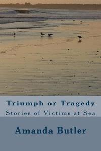 bokomslag Triumph or Tragedy: Stories of Victims at Sea