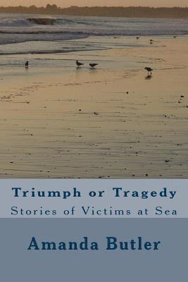 bokomslag Triumph or Tragedy: Stories of Victims at Sea