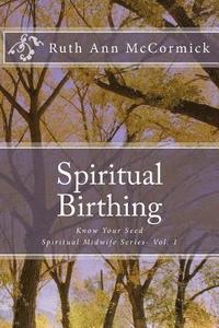 bokomslag Spiritual Birthing: Know Your Seed