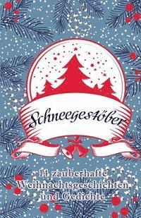 bokomslag Schneegestöber: 14 zauberhafte Weihnachtsgeschichten und Gedichte