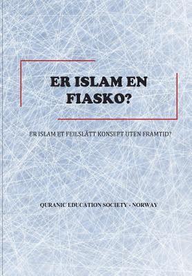 Er Islam en fiasko?: Er islam et feilslått konsept uten framtid? 1