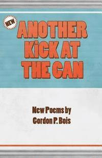 bokomslag Another Kick at the Can: New Poems
