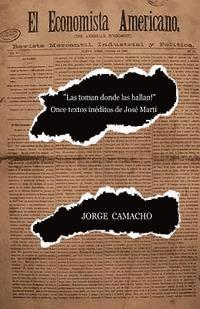 bokomslag "¡Las toman donde las hallan!": Once textos inéditos de José Martí