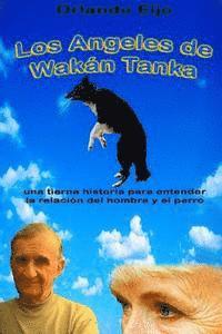 bokomslag Los Angeles de Wakan Tanka: una tierna historia para entender la relación del hombre y el perro