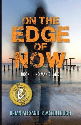 bokomslag On the Edge of Now: Book II--No Man's Land