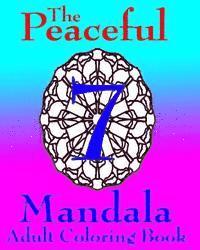 bokomslag The Peaceful Mandala Adult Coloring Book No. 7: A Fun And Relaxing Coloring Book For Grown Ups