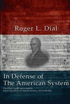 bokomslag In Defense of The American System: Our free trade agreements have saved us so much money, we're broke.