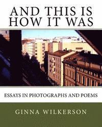 bokomslag And This is How it Was: Essays in Photographs and Poems