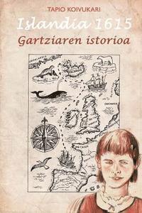 bokomslag Islandia 1615: Gartziaren Istorioa