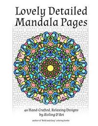 bokomslag Lovely Detailed Mandala Pages: 40 Hand-Crafted Relaxing Designs