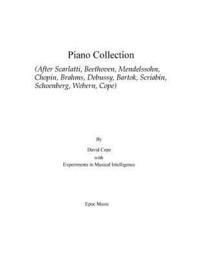 Piano Collection: (After Scarlatti, Beethoven, Mendelssohn, Chopin, Brahms, Debussy, Bartok, Scriabin, Schoenberg, Webern, Cope 1