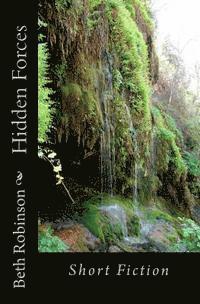 Hidden Forces: Short Fiction 1