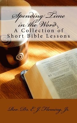 bokomslag Spending Time in the Word: A Collection of Short Bible Lessons