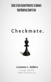 bokomslag Checkmate: Using 15 Value Raising Principle To Dominate Your Workplace Competition