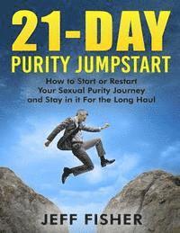 bokomslag 21-Day Purity Jumpstart: How to Start or Restart Your Sexual Purity Journey and Stay in it For the Long Haul