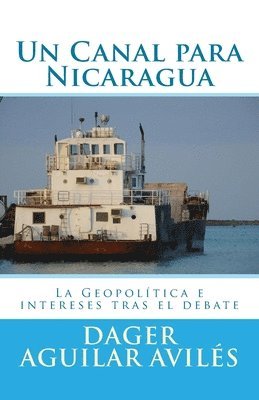 Un Canal para Nicaragua.: La Geopolitica e intereses tras el debate 1