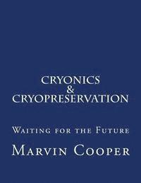 Marvin Cooper - Cryonics & Cryopreservation: Waiting for the Future, Häftad