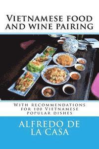 Vietnamese food and wine pairing: With recommendations for 100 Vietnamese popular dishes 1