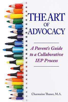 The Art of Advocacy: A Parent's Guide to a Collaborative IEP Process 1