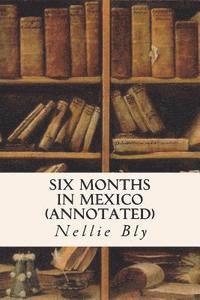 bokomslag Six Months in Mexico (annotated)