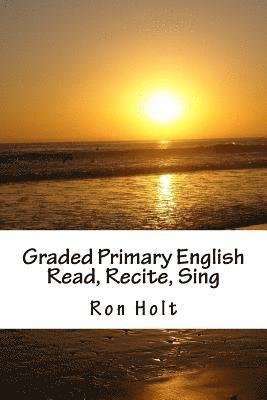 Graded Primary English: Read, Recite, Sing 1