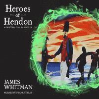 James Whitman - Heroes of Hendon: A Grafters Gables Novella, Häftad