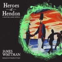 Heroes of Hendon: A Grafters Gables Novella 1