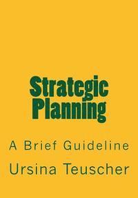 Strategic Planning: A Brief Guideline 1