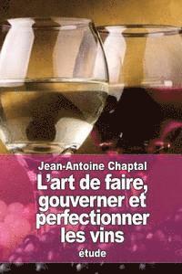 bokomslag L'art de faire, gouverner et perfectionner les vins