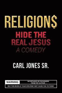 bokomslag Religion$ Hide the Real Jesus: A Comedy