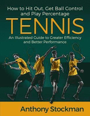 bokomslag How to Hit Out, Get Ball Control and Play Percentage Tennis