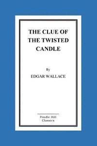Edgar Wallace - The Clue of the Twisted Candle, Häftad