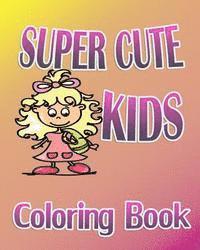 bokomslag Super Cute Kids (Coloring Book)