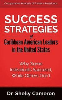 bokomslag Success Strategies of Caribbean American Leaders in the United States: Why Some Individuals Succeed While Others Don't
